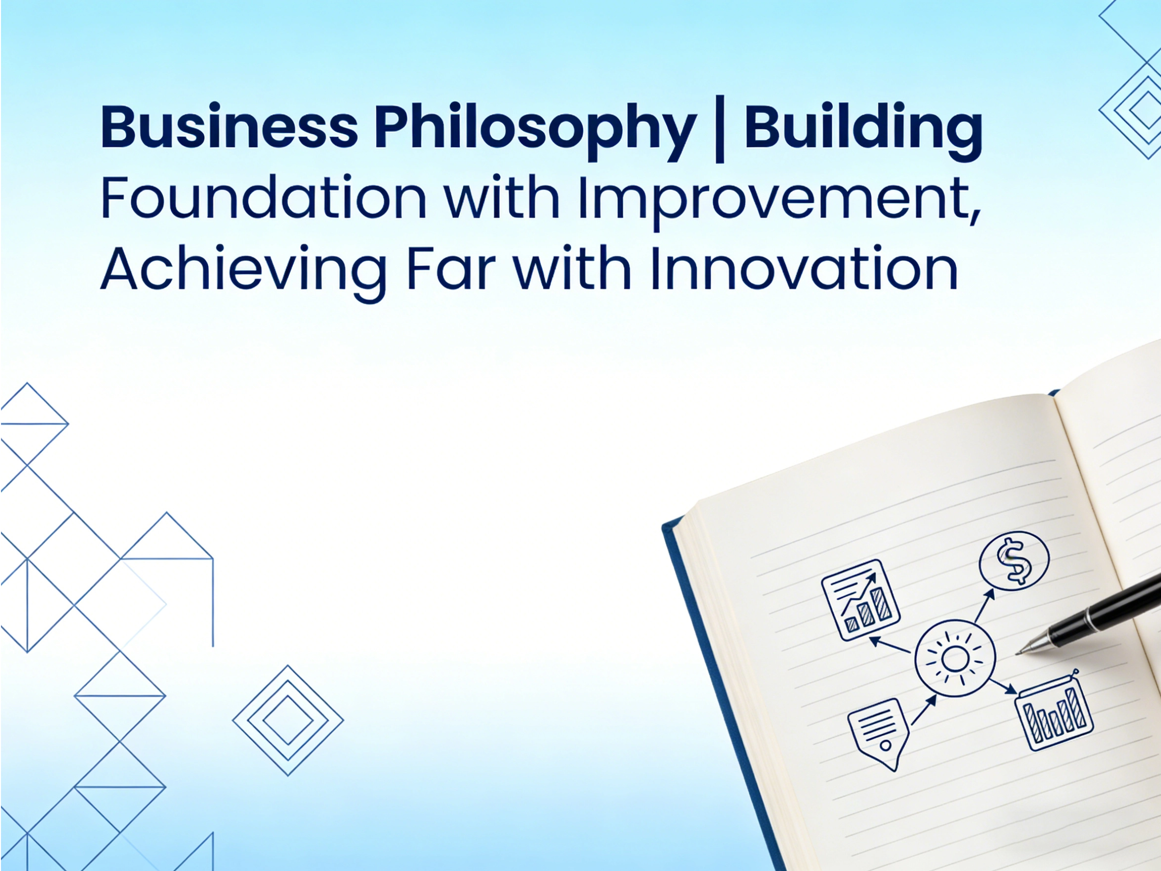 ব্যবসায়িক দর্শন | উন্নতির সাথে ফাউন্ডেশন তৈরি করা, উদ্ভাবনের সাথে অনেক দূর অর্জন করা